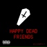 Happy Dead Friends