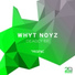 WHYT NOYZ