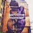 Part Time Monster