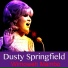 Dusty Springfield