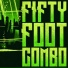 Fifty Foot Combo