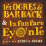 Les Ogres de Barback, La fanfare Eyo'nlé