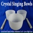 Crystal singing bowls
