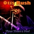 Otis Rush - So Many Roads, So Many Trains