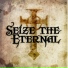 Seize the Eternal
