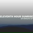 Eleventh Hour Sunrise