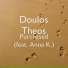 Doulos Theos feat. Anna K.