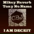 Mikey Reverb, Tony No Name