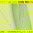 Todd Ayers, Ron Miles