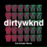Dirtywknd