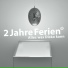 2 Jahre Ferien