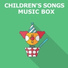Children's Music Box, Songs For Children