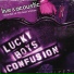 Lucky Boys Confusion