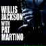 Willis Jackson & Pat Martino