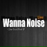 Wanna Noise