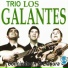 Trío los Galantes