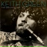 Keith Green - The Best Of Keith Green (2015)