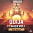 Ouija feat. Raver Wolf