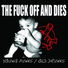 The Fuck Off And Dies