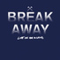 Break Away
