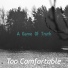 Too Comfortable