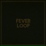 Fever Loop