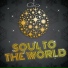 Soul To The World