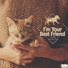 I'm Your Best Friend