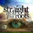 Straight From The Roots