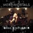 Mere Mortals