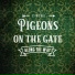 Pigeons on the Gate