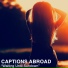 Captions Abroad