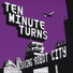Ten Minute Turns