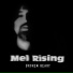 Mel Rising