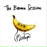 The Banana Sessions