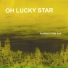 Oh Lucky Star