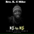 Bro K. C Mike