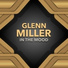 Glenn Miller & His Orchestra