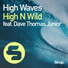 High N Wild Dave Thomas Junior
