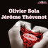 Olivier Sola, Jerome Thevenot