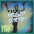 DIRTY FOUR EYES