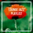 Lounge Jazz Playlist