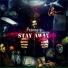 Stay Away