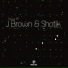 J Brown, Shotik