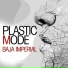 Plastic Mode - Baja Imperial