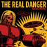 The Real Danger