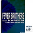 Fever Brothers & The Soul Creative Ft. Kareem