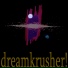 dreamkrusher!