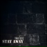 Stay Away