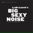 Lydia Lunch Big Sexy Noise